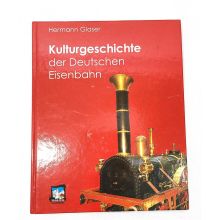 Kulturgeschichte der Deutschen Eisenbahn - Hermann Glaser
