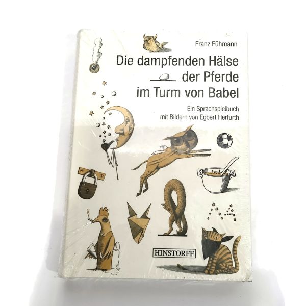 Die dampfenden Hälse der Pferde im Turm von Babel: Ein Sprachspielbuch für Kinder